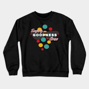 Sugary Goodness Crew | Fun | Expressive | Crewneck Sweatshirt